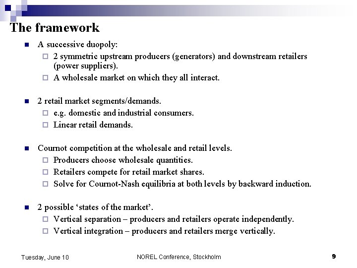 The framework n A successive duopoly: ¨ 2 symmetric upstream producers (generators) and downstream The framework n A successive duopoly: ¨ 2 symmetric upstream producers (generators) and downstream