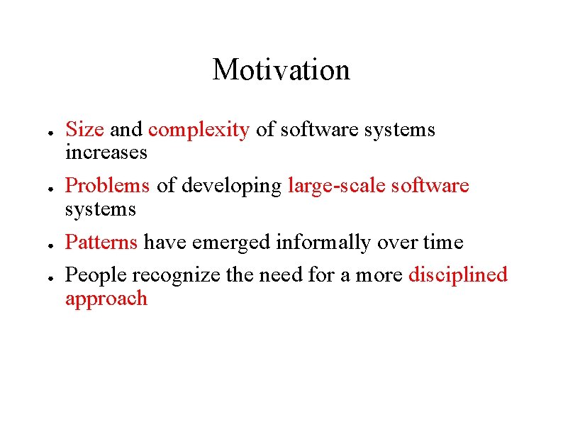 Motivation ● ● Size and complexity of software systems increases Problems of developing large-scale