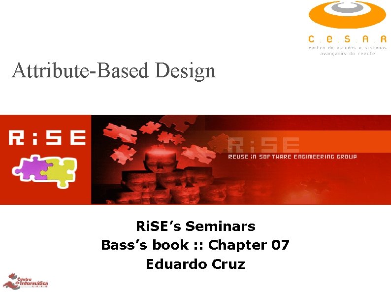 Attribute-Based Design Ri. SE’s Seminars Bass’s book : : Chapter 07 Eduardo Cruz 