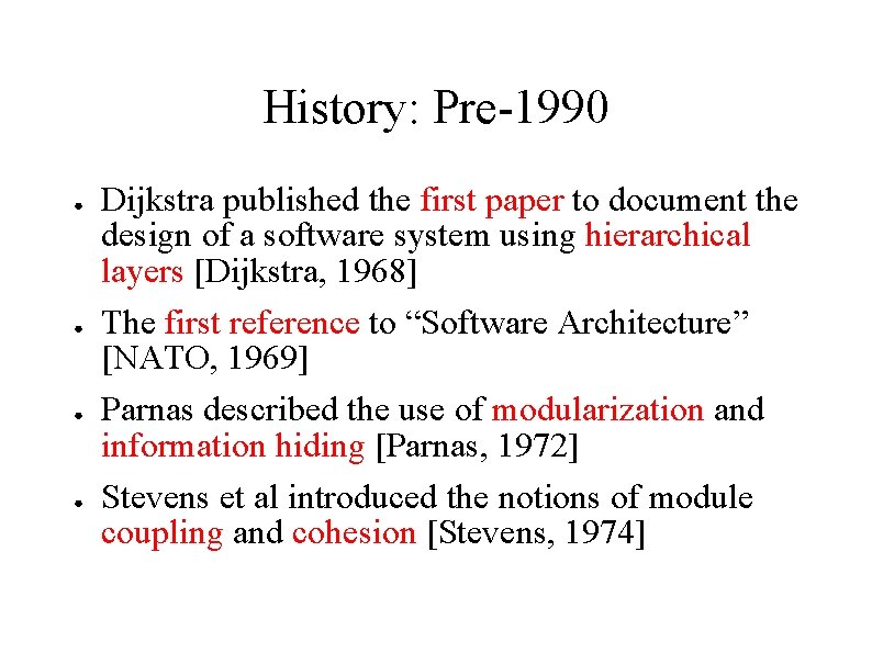 History: Pre-1990 ● ● Dijkstra published the first paper to document the design of