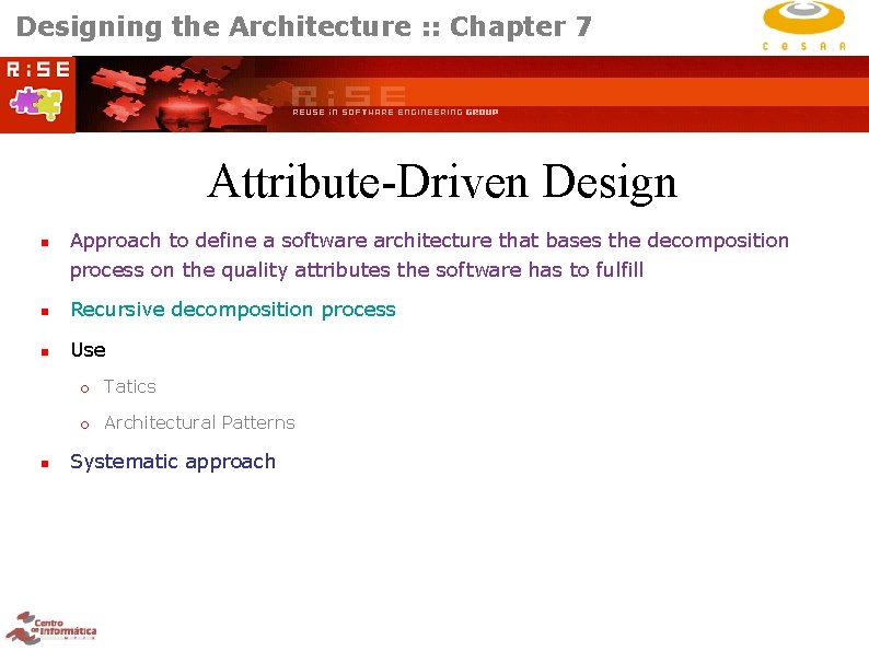 Designing the Architecture : : Chapter 7 Attribute-Driven Design Approach to define a software