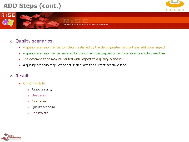 ADD Steps (cont. ) Quality scenarios A quality scenario may be completely satisfied by