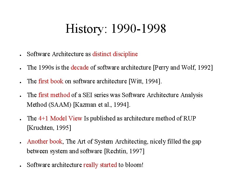 History: 1990 -1998 ● Software Architecture as distinct discipline ● The 1990 s is
