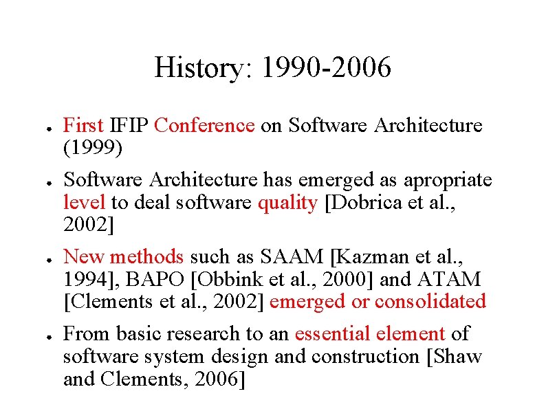 History: 1990 -2006 ● ● First IFIP Conference on Software Architecture (1999) Software Architecture