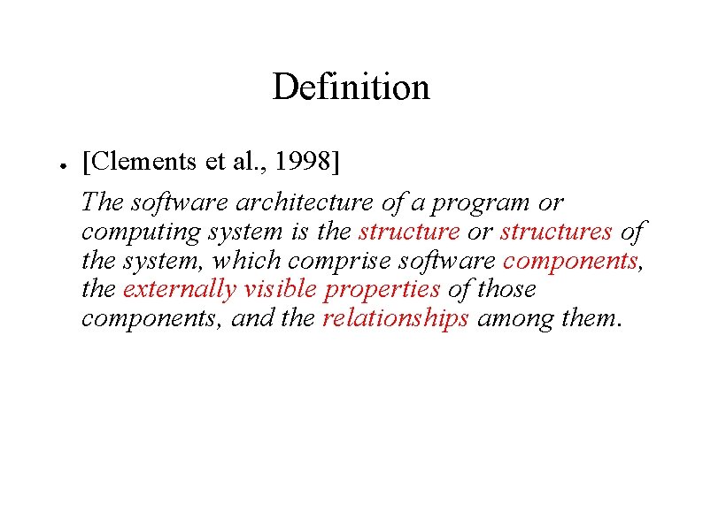 Definition ● [Clements et al. , 1998] The software architecture of a program or