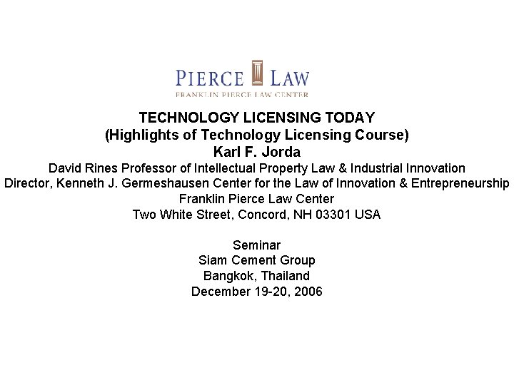 TECHNOLOGY LICENSING TODAY (Highlights of Technology Licensing Course) Karl F. Jorda David Rines Professor TECHNOLOGY LICENSING TODAY (Highlights of Technology Licensing Course) Karl F. Jorda David Rines Professor