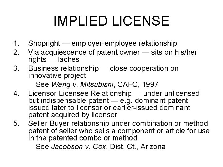 IMPLIED LICENSE 1. 2. 3. 4. 5. Shopright — employer-employee relationship Via acquiescence of IMPLIED LICENSE 1. 2. 3. 4. 5. Shopright — employer-employee relationship Via acquiescence of