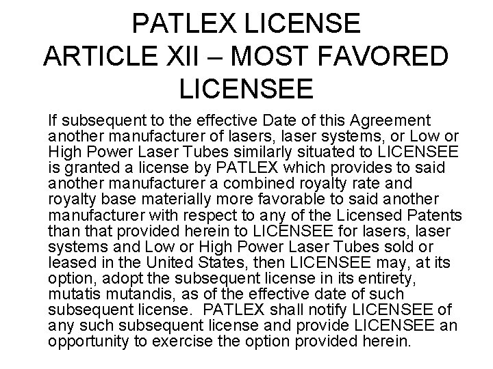 PATLEX LICENSE ARTICLE XII – MOST FAVORED LICENSEE If subsequent to the effective Date PATLEX LICENSE ARTICLE XII – MOST FAVORED LICENSEE If subsequent to the effective Date