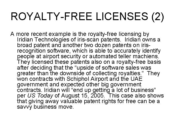 ROYALTY-FREE LICENSES (2) A more recent example is the royalty-free licensing by Iridian Technologies ROYALTY-FREE LICENSES (2) A more recent example is the royalty-free licensing by Iridian Technologies