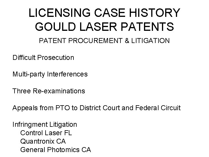 LICENSING CASE HISTORY GOULD LASER PATENTS PATENT PROCUREMENT & LITIGATION Difficult Prosecution Multi-party Interferences LICENSING CASE HISTORY GOULD LASER PATENTS PATENT PROCUREMENT & LITIGATION Difficult Prosecution Multi-party Interferences