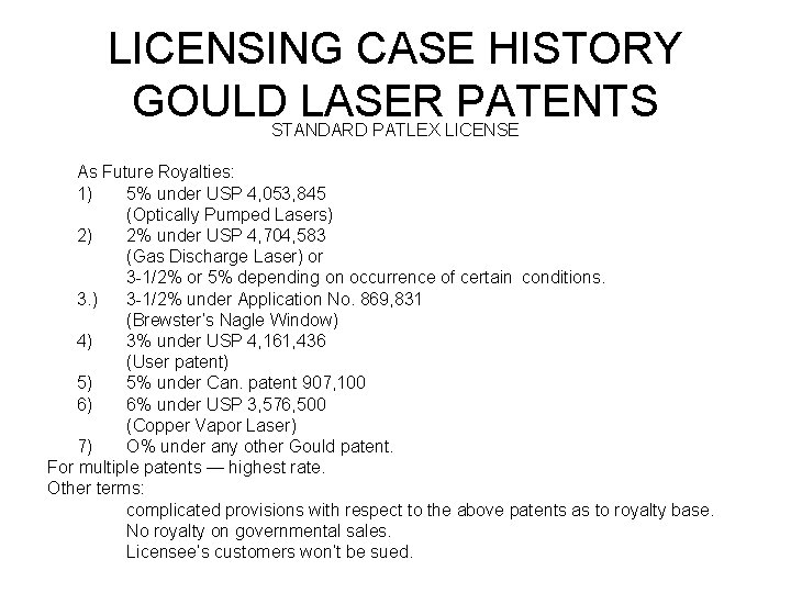 LICENSING CASE HISTORY GOULD LASER PATENTS STANDARD PATLEX LICENSE As Future Royalties: 1) 5% LICENSING CASE HISTORY GOULD LASER PATENTS STANDARD PATLEX LICENSE As Future Royalties: 1) 5%