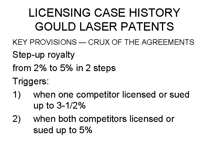 LICENSING CASE HISTORY GOULD LASER PATENTS KEY PROVISIONS — CRUX OF THE AGREEMENTS Step-up LICENSING CASE HISTORY GOULD LASER PATENTS KEY PROVISIONS — CRUX OF THE AGREEMENTS Step-up