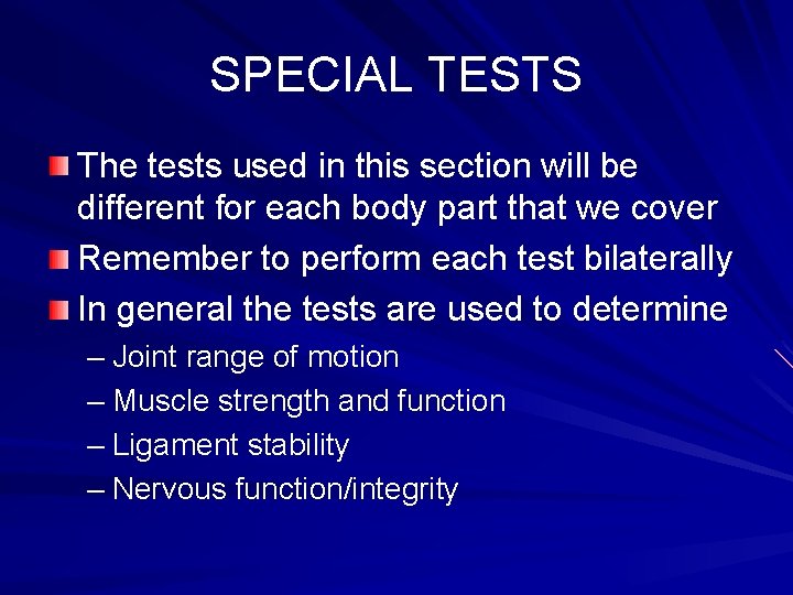SPECIAL TESTS The tests used in this section will be different for each body