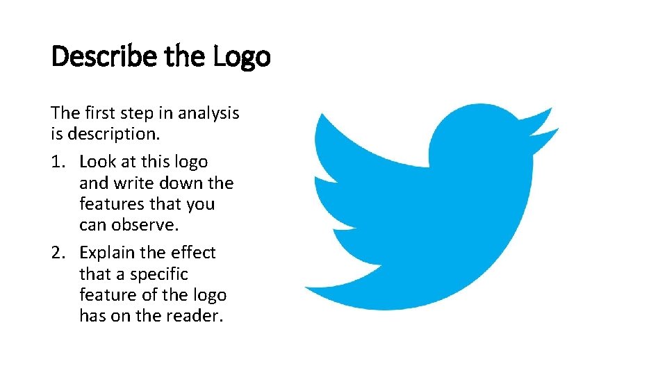 Describe the Logo The first step in analysis is description. 1. Look at this