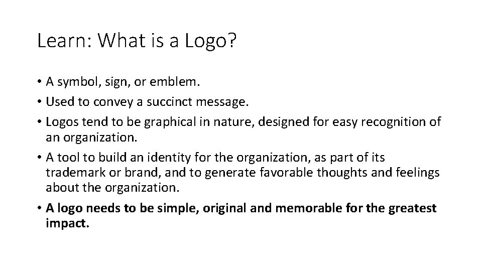 Learn: What is a Logo? • A symbol, sign, or emblem. • Used to