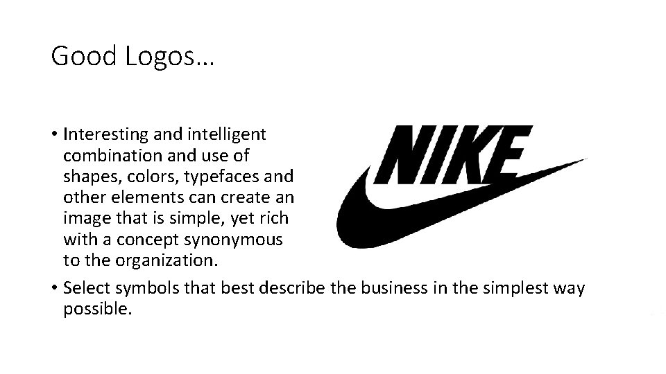 Good Logos… • Interesting and intelligent combination and use of shapes, colors, typefaces and