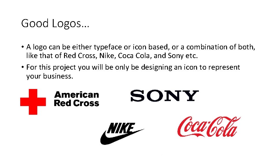 Good Logos… • A logo can be either typeface or icon based, or a