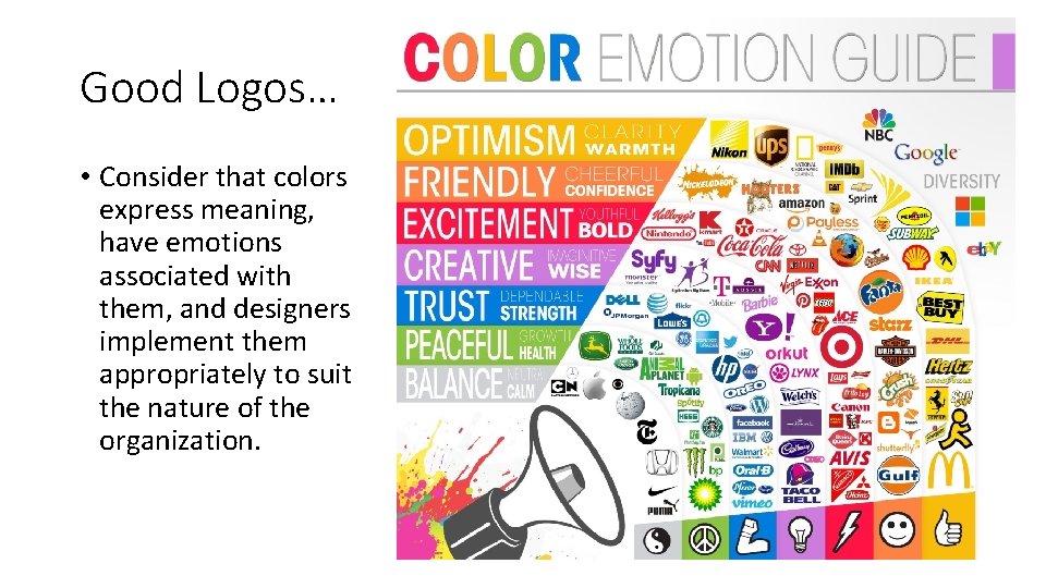 Good Logos… • Consider that colors express meaning, have emotions associated with them, and