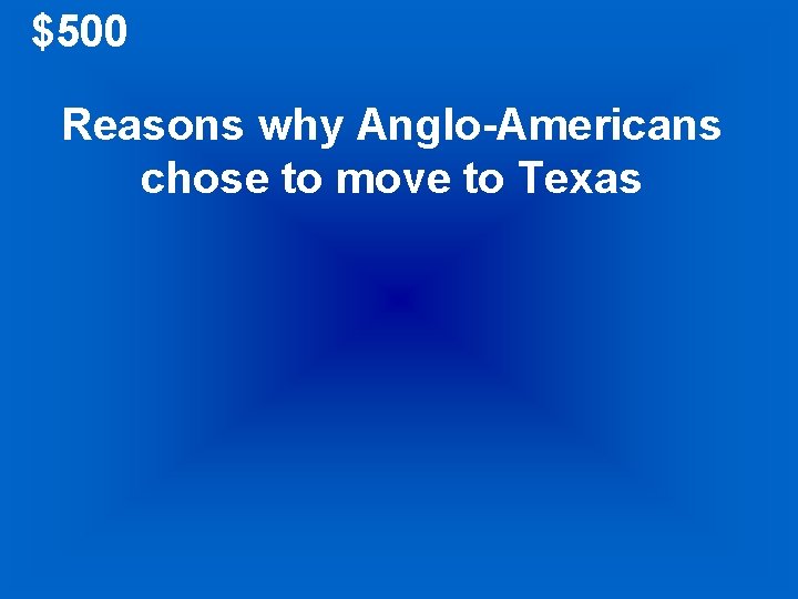 $500 Reasons why Anglo-Americans chose to move to Texas 