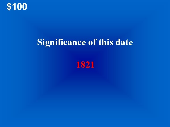 $100 Significance of this date 1821 