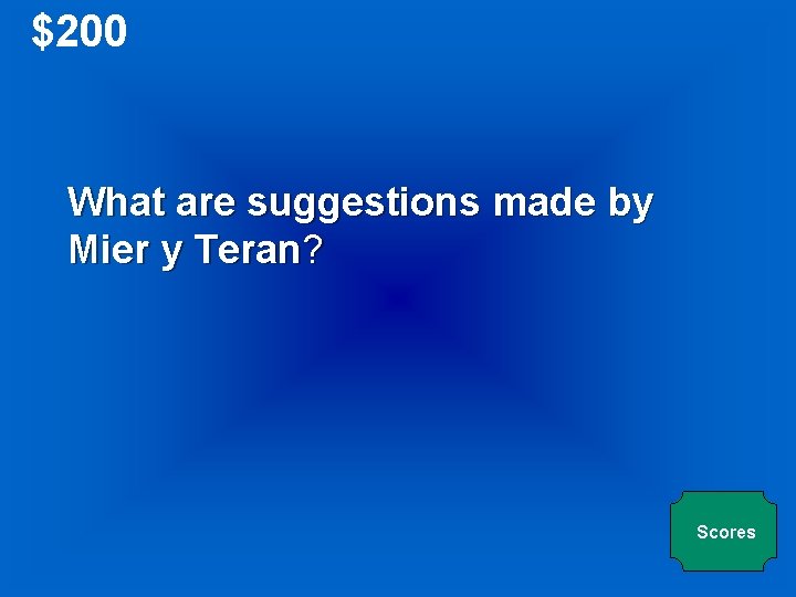 $200 What are suggestions made by Mier y Teran? Scores 