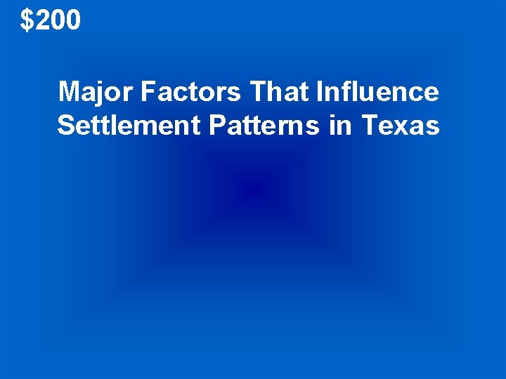 $200 Major Factors That Influence Settlement Patterns in Texas 