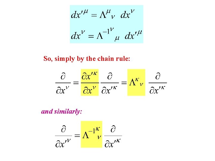 So, simply by the chain rule: and similarly: So, simply by the chain rule: and similarly: