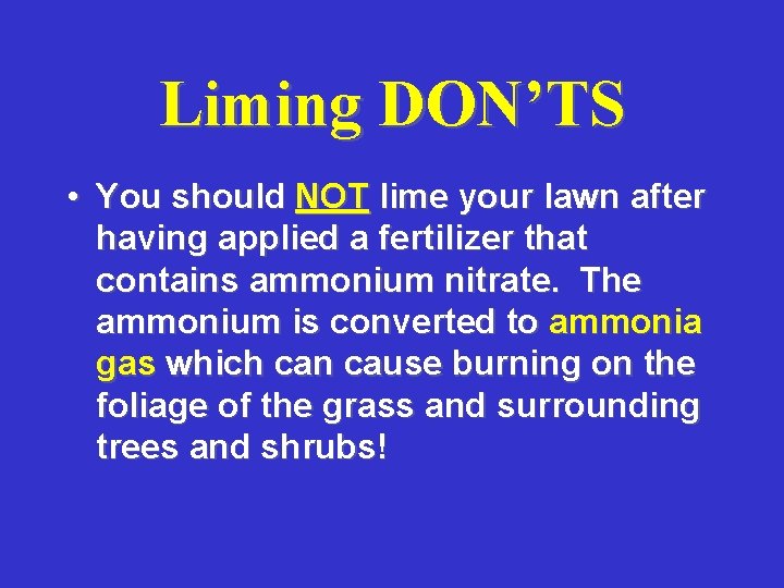 Liming DON’TS • You should NOT lime your lawn after having applied a fertilizer