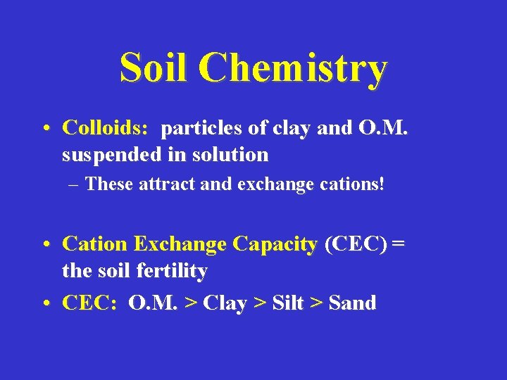 Soil Chemistry • Colloids: particles of clay and O. M. suspended in solution –