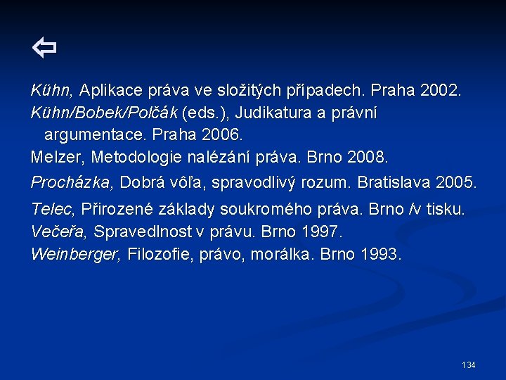  Kühn, Aplikace práva ve složitých případech. Praha 2002. Kühn/Bobek/Polčák (eds. ), Judikatura a