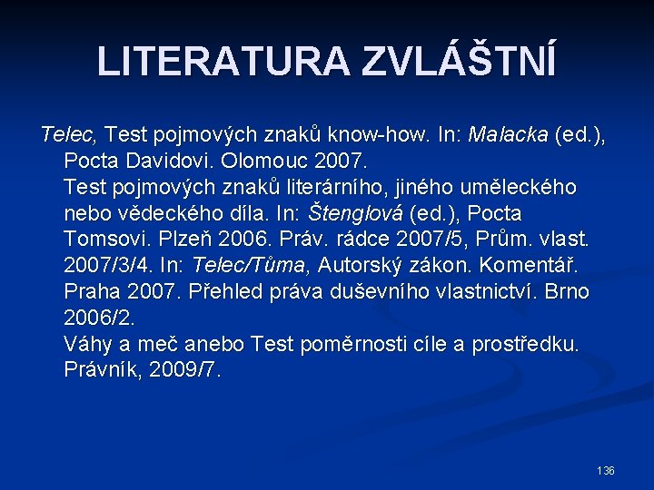 LITERATURA ZVLÁŠTNÍ Telec, Test pojmových znaků know-how. In: Malacka (ed. ), Pocta Davidovi. Olomouc