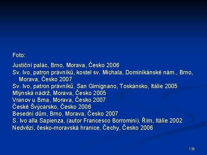 Foto: Justiční palác, Brno, Morava, Česko 2006 Sv. Ivo, patron právníků, kostel sv. Michala,