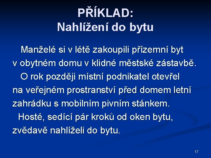 PŘÍKLAD: Nahlížení do bytu Manželé si v létě zakoupili přízemní byt v obytném domu