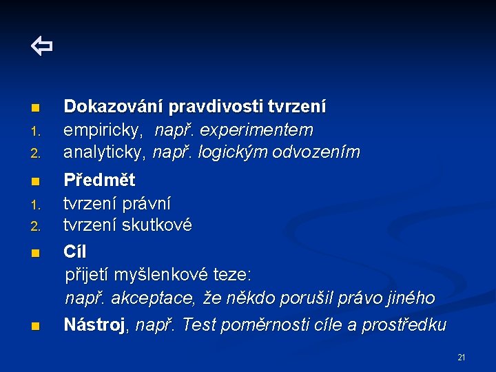  n 1. 2. n n Dokazování pravdivosti tvrzení empiricky, např. experimentem analyticky, např.