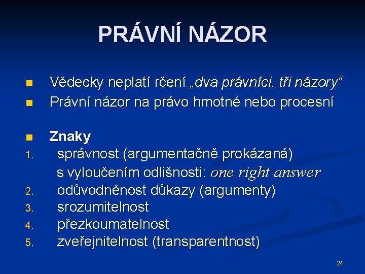 PRÁVNÍ NÁZOR n n n 1. 2. 3. 4. 5. Vědecky neplatí rčení „dva