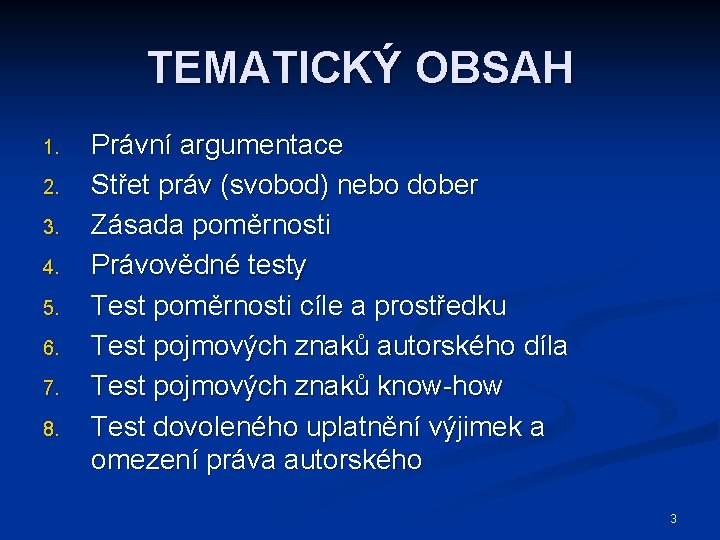 TEMATICKÝ OBSAH 1. 2. 3. 4. 5. 6. 7. 8. Právní argumentace Střet práv