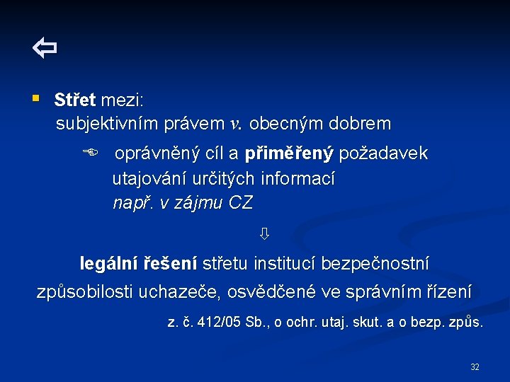  § Střet mezi: subjektivním právem v. obecným dobrem oprávněný cíl a přiměřený požadavek