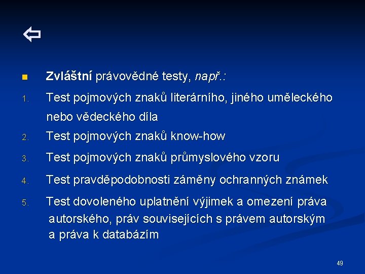  n Zvláštní právovědné testy, např. : 1. Test pojmových znaků literárního, jiného uměleckého