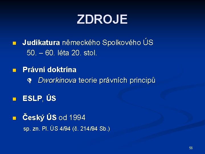 ZDROJE n Judikatura německého Spolkového ÚS 50. – 60. léta 20. stol. n Právní