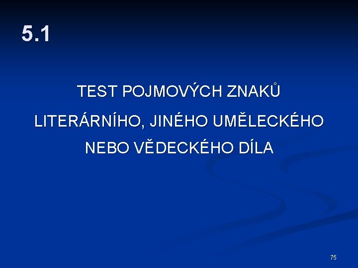 5. 1 TEST POJMOVÝCH ZNAKŮ LITERÁRNÍHO, JINÉHO UMĚLECKÉHO NEBO VĚDECKÉHO DÍLA 75 