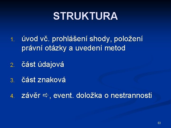 STRUKTURA 1. úvod vč. prohlášení shody, položení právní otázky a uvedení metod 2. část