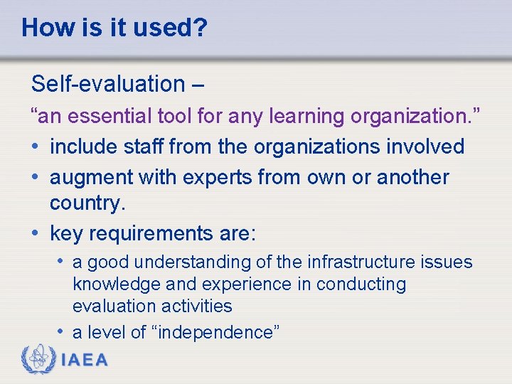 How is it used? Self-evaluation – “an essential tool for any learning organization. ”