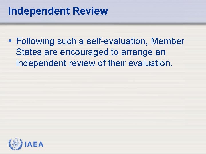 Independent Review • Following such a self-evaluation, Member States are encouraged to arrange an