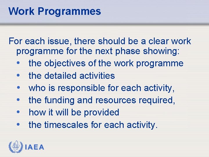 Work Programmes For each issue, there should be a clear work programme for the