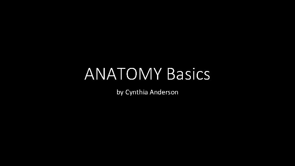 ANATOMY Basics by Cynthia Anderson 