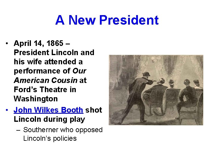 A New President • April 14, 1865 – President Lincoln and his wife attended