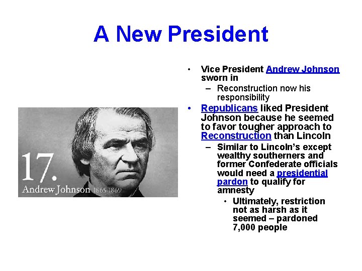 A New President • Vice President Andrew Johnson sworn in – Reconstruction now his