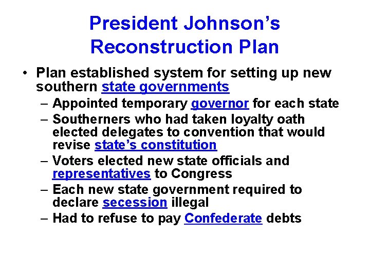 President Johnson’s Reconstruction Plan • Plan established system for setting up new southern state