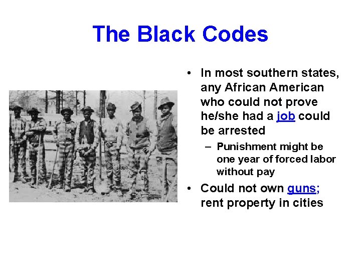 The Black Codes • In most southern states, any African American who could not