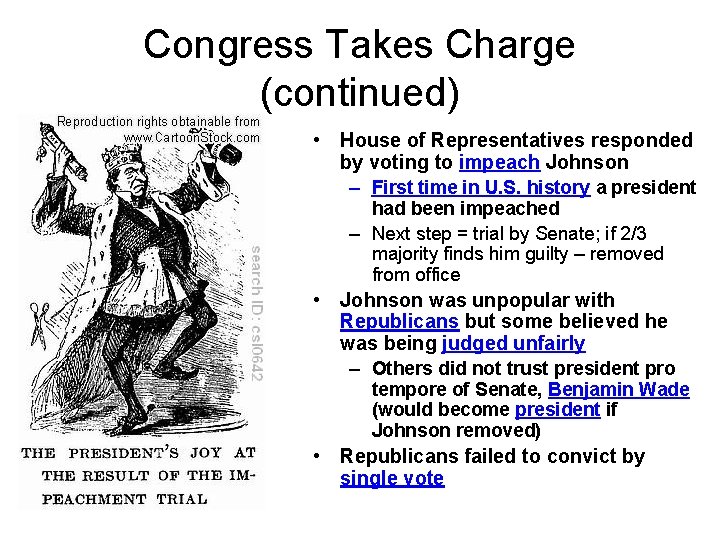 Congress Takes Charge (continued) • House of Representatives responded by voting to impeach Johnson